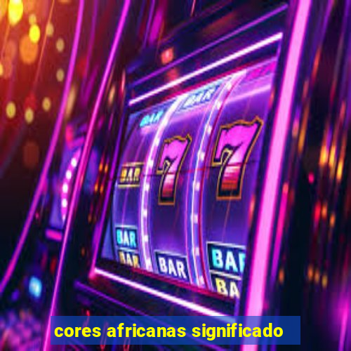 cores africanas significado